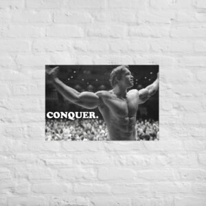"CONQUER." Arnold Schwarzenegger Motivational Poster